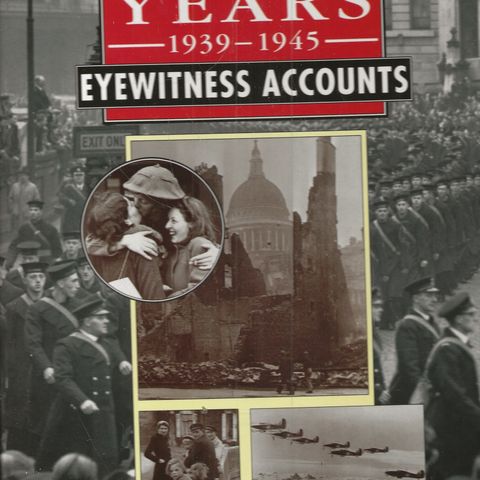 The War Years 1939-1945   Eyewitness Accounts   - Marshall Cavendish 1994