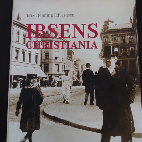 Ibsens Christiania. Forfatter Erik Henning Edvardsen.