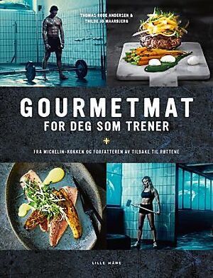Gourmetmat for deg som trener av Thomas Rode Andersen og Thilde Joo Maarbjerg