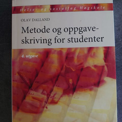 Metode og oppgaveskriving for studenter. 4. utgave. Olav Dalland.