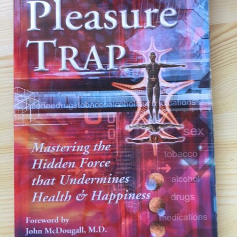 Pleasure Trap - sex, drugs, alcohol, tobacco and medications