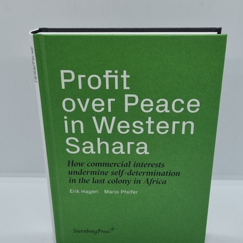 Profit over Peace in Western Sahara  - Erik Hagen, Mario Pfeifer