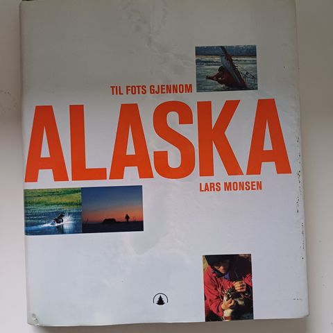 Til fots gjennom Alaska Av Lars Monsen