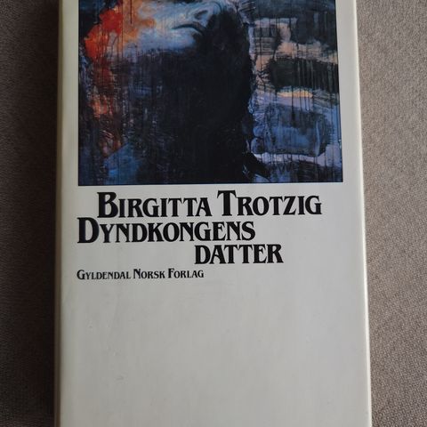 Birgitta Trotzig - Dyndkongens Datter