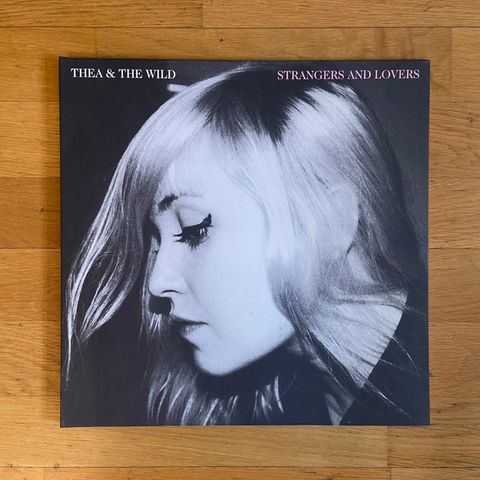 Thea & The Wild - Strangers And Lovers LP