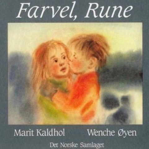 Farvel Rune. Barnebok om døden. Marit Kaldhold