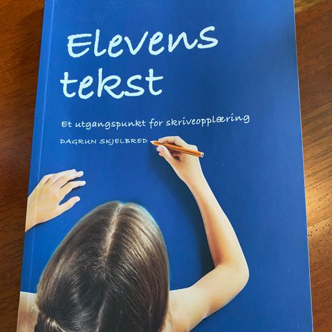 Elevens tekst av Dagrunn Skjelbred grunnskolelærer pensum