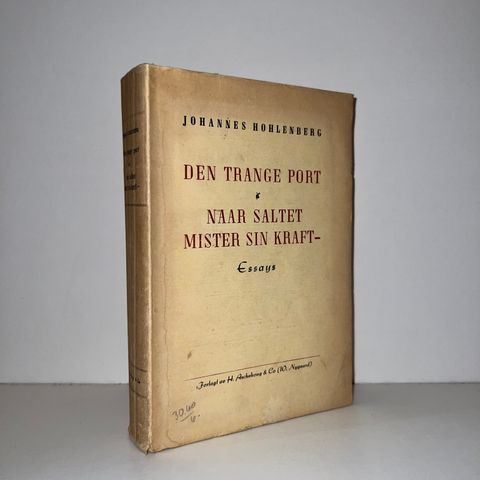 Den trange port & Naar saltet mister sin kraft. Essays - Hohlenberg. 1947