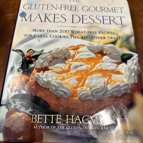 The Gluten-Free Gourmet Makes Dessert - Bette Hagman