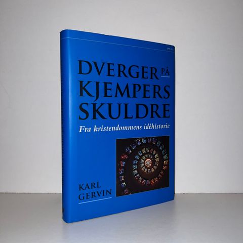 Dverger på kjempers skuldre. Fra kristendommens idehistorie - Karl Gervin. 2013