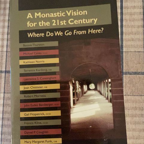 A Monastic Vision for the 21st Century - Where Do We Go From Here?