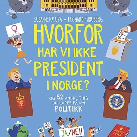 Hvorfor har vi ikke president i Norge? Barnebøker politikk