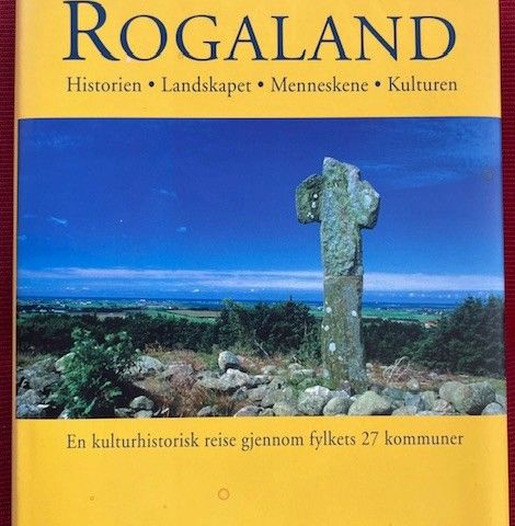 ROGALAND, - Historien, Landskapet, Menneskene, Kulturen.