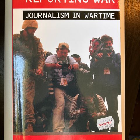 Reporting War: Journalism in wartime (2004)