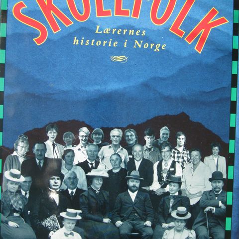 Skolefolk. Lærernes historie i Norge
