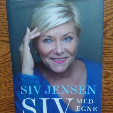 Siv Jensen. Med egne ord.