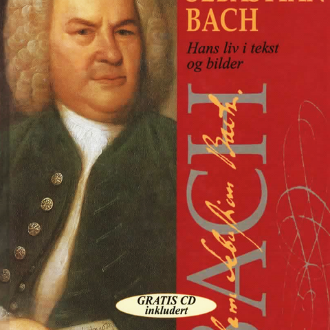 JOHAN SEBASTIAN BACH  HANs liv i tekst og bilder ( UTEN CD !)