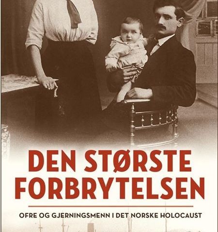 Den største forbrytelsen – Ofre og gjerningsmenn i det norske Holocaust