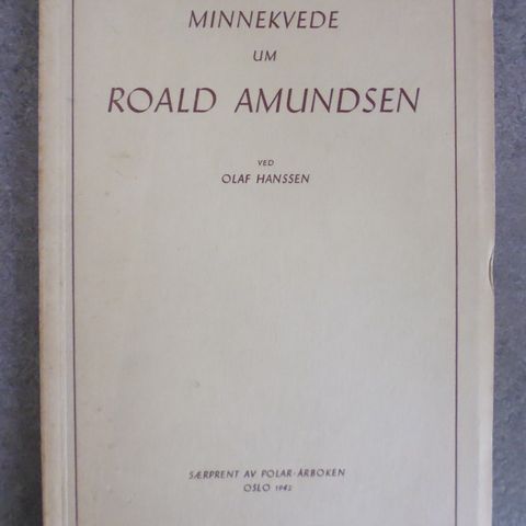 Roald Amundsen - Olaf Hanssen: Minnekvede um Roald Amundsen.
