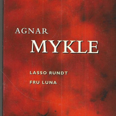 Agnar Mykle: Lasso rundt fru Luna - Gyldendal    3. opplag 2003