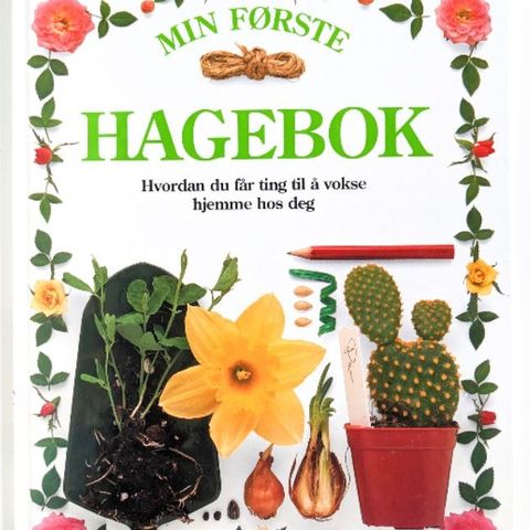 Min første hagebok - for barn - dyrking inne og ute