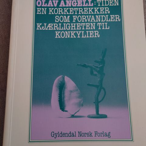 Olav Angell - Tiden en korketrekker som forvandler kjærligheten til konkyier