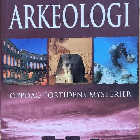 Arkeologi, oppdag fortidens mysterier.