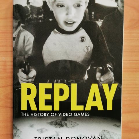Replay, the history of video games, by Tristan Donovan