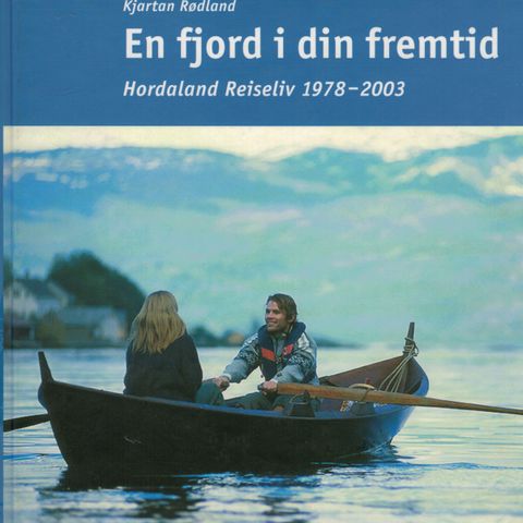 En fjord i din fremtid - Hordaland Reiseliv 1978-2003