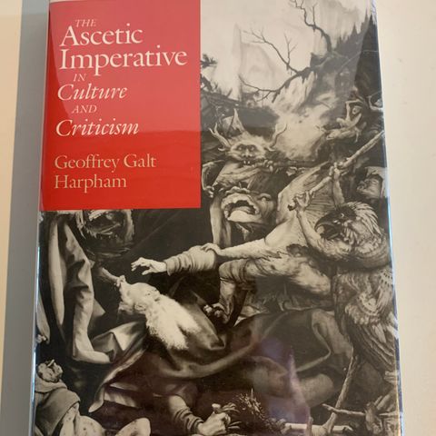 Geoffrey Galt Harpham - The Ascetic Imperative in Culture and Criticism