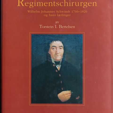 Regimentschirurgen. Wilhelm Johannes Schwindt 1766-1826