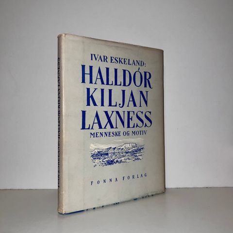 Halldor Kiljan Laxness.  Menneske og motiv - Ivar Eskeland. 1955