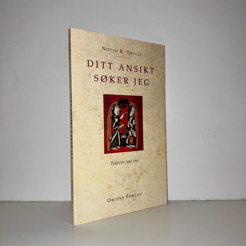 Ditt ansikt søker jeg. Tekster om tro - Notto R. Thelle. 1993