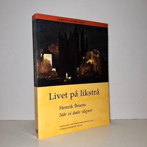 Livet på likstrå. Henrik Ibsens Når vi døde vågner - Wærp (red.). 1999