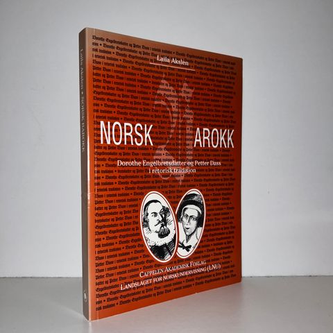 Norsk barokk. Dorothe Engelbretsdatter og Petter Dass i retorisk tradisjon. 1997