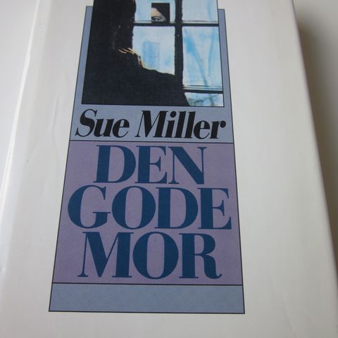 Sue Miller: Den gode mor – Roman