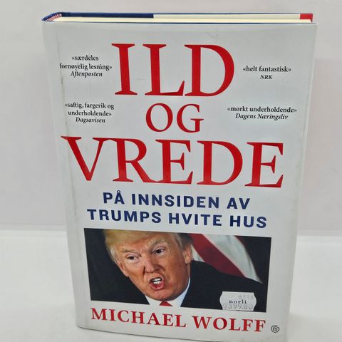 Ild og vrede på innsiden av Trumps hvite hus - Michael Wolff