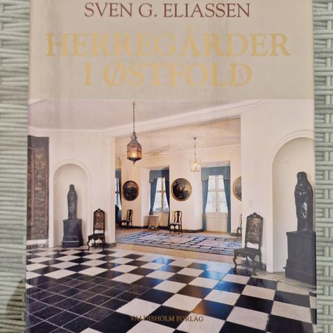 Herregårder i Østfold, Sven G Eliassen.