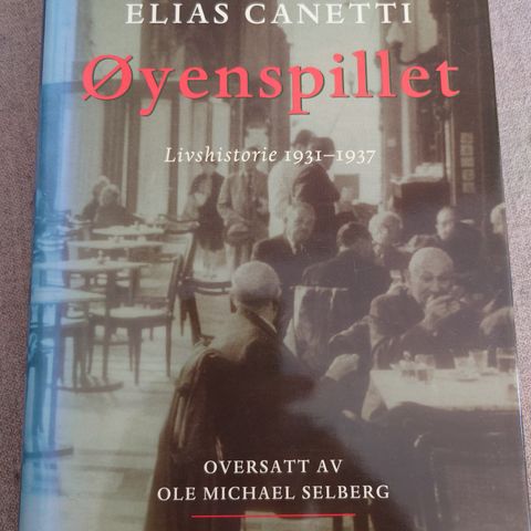 Elias Canetti - Øyenspillet. Livshistorie 1931-1937
