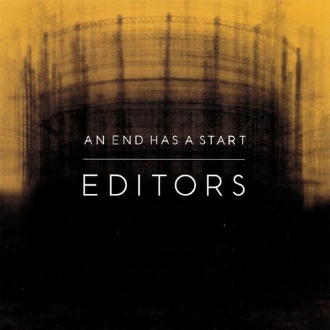 Editors – An End Has A Start