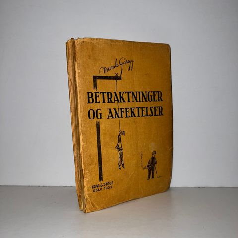 Betraktninger og anfektelser - Mumle Gåsegg (Johan Borgen). 1932