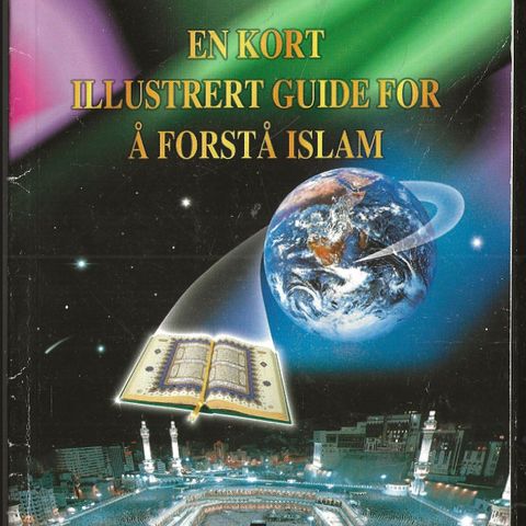 En kort illustrert guide for å forstå islam  - Alnor forlag  2007