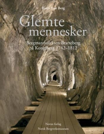 Glemte mennesker – bergmannsslekten Bratteberg på Kongsberg 1742-1812