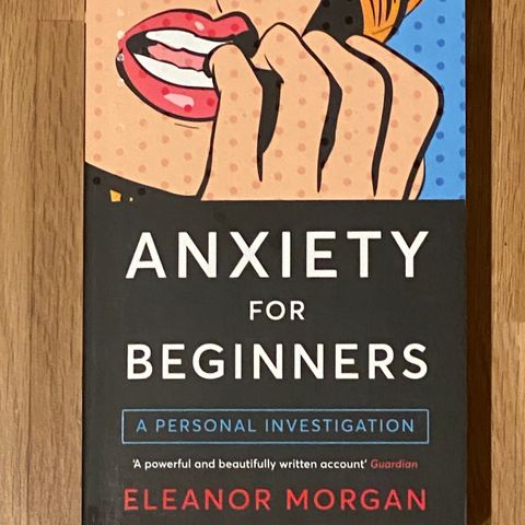 Anxiety For Beginners - Eleanor Morgan