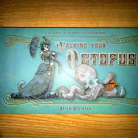 Walking Your Octopus: A Guide to the Domesticated Cephalopod Hardcover