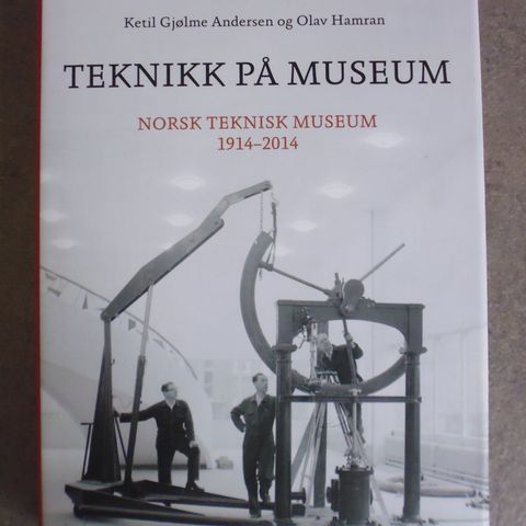 Ketil Gjølme Andersen og Olav Hamran: Teknikk på museum.