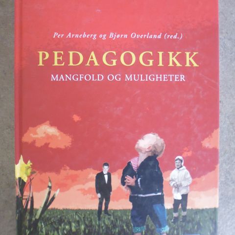 Per Arneberg og Bjørn Overland: Pedagogikk. Mangfold og muligheter.