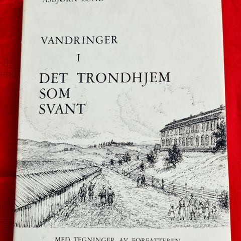 Vandringer I det Trondhjem som Svant. Asbjørn Lund