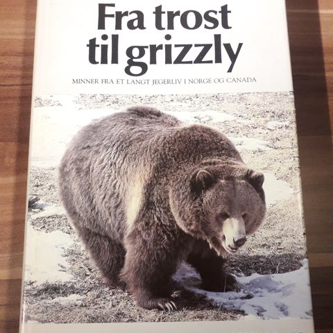 "Fra trost til Grizzly" 1988 bok - Gunnar Sveinunggard