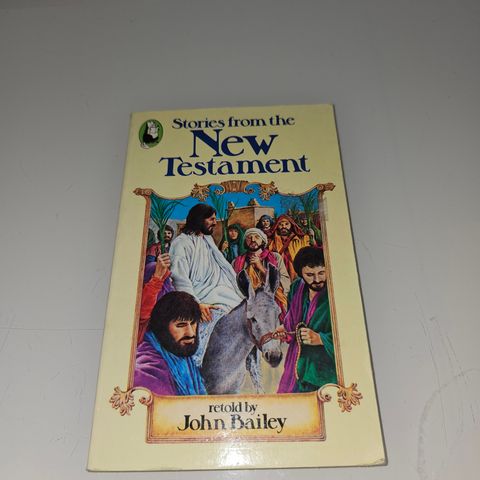 Stories from the New Testament. John Bailey